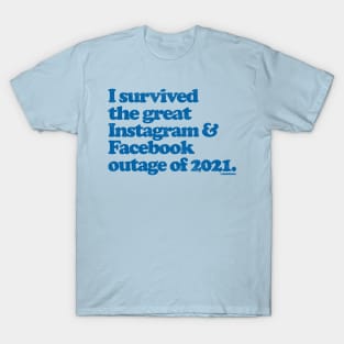 I Survived the great Facebook & Instagram outage of 2021 T-Shirt